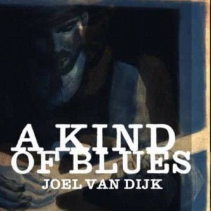 Joel Van Dijk - A Kind Of Blues